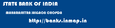 STATE BANK OF INDIA  MAHARASHTRA JALGAON CHOPDA   banks information 